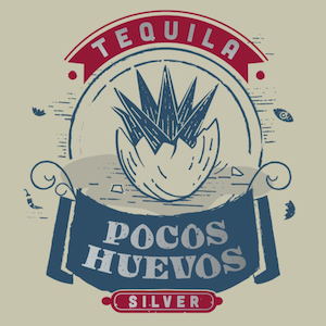 Pocos Huevos Silver Tequila